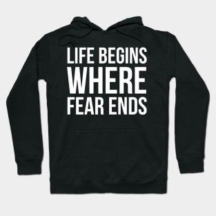 Life Begins Where Fear Ends Hoodie